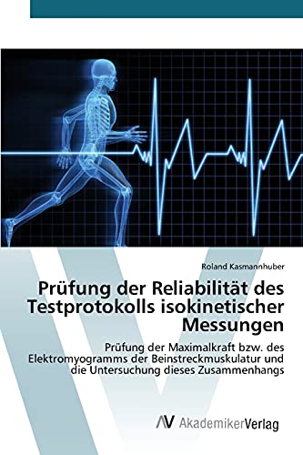 Prüfung der Reliabilität des Testprotokolls isokinetischer Messungen: Prüfung der Maximalkraft bzw. des Elektromyogramms der Beinstreckmuskulatur und die Untersuchung dieses Zusammenhangs