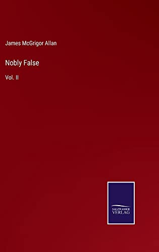 Nobly False: Vol. II