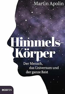 Himmels-Körper: Der Mensch, das Universum und der ganze Rest