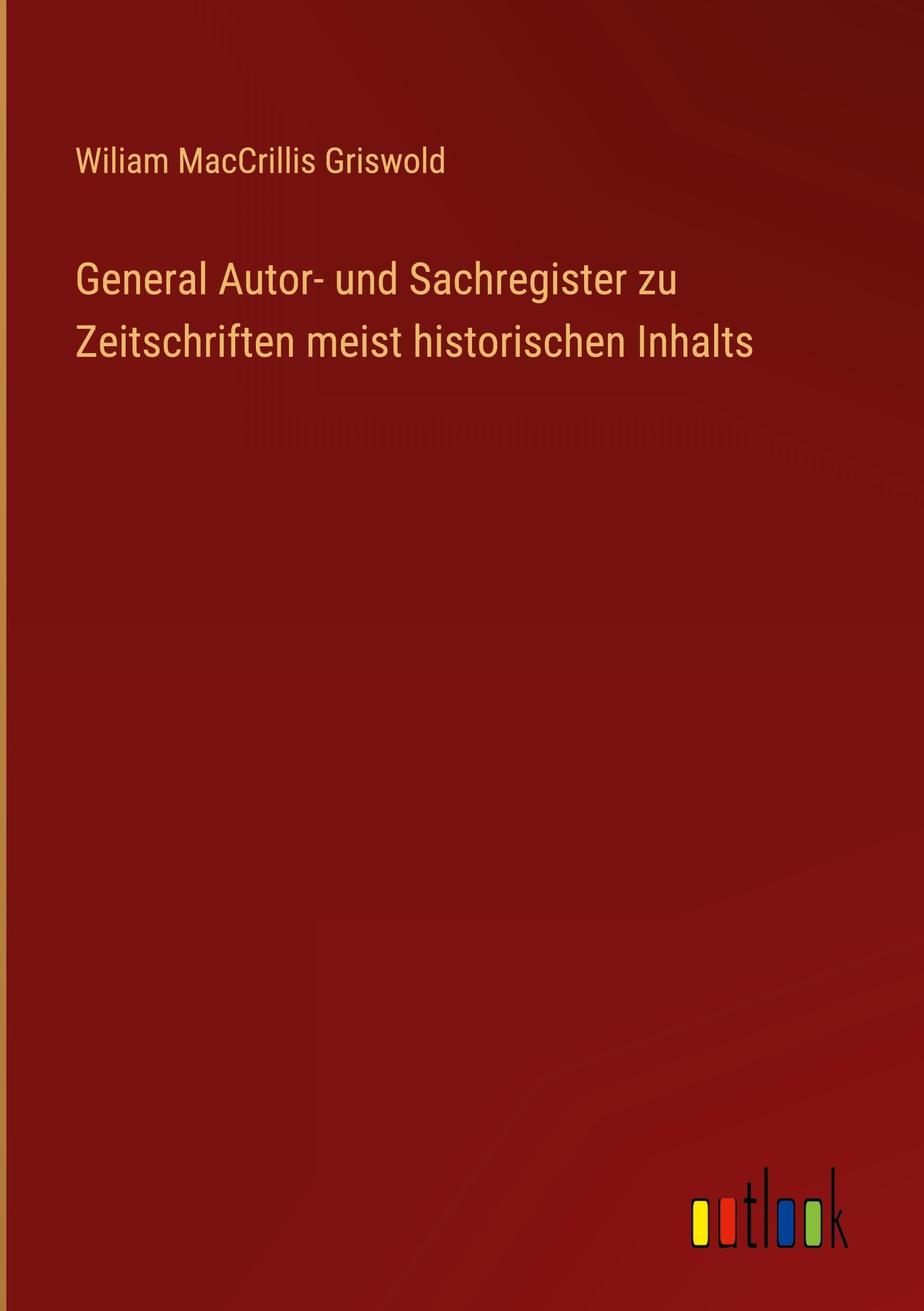 General Autor- und Sachregister zu Zeitschriften meist historischen Inhalts