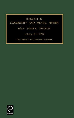 Res Comm Mental Health Rcmh8h: The Family and Mental Illness : 1995 (RESEARCH IN COMMUNITY AND MENTAL HEALTH, Band 8)