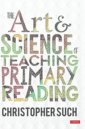 The Art and Science of Teaching Primary Reading (Corwin LTD)