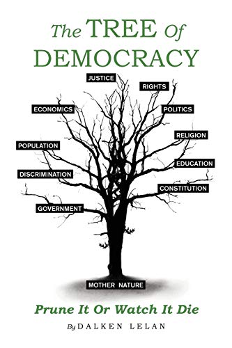 The Tree Of Democracy: Prune It Or Watch It Die