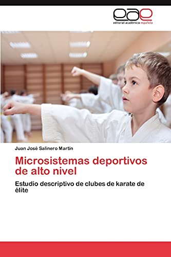 Microsistemas deportivos de alto nivel: Estudio descriptivo de clubes de karate de élite