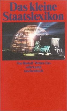 Das kleine Staatslexikon: Politik, Geschichte, Diplomatie, Recht (suhrkamp taschenbuch)