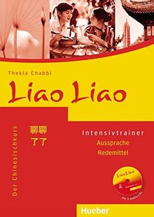 Liao Liao: Der Chinesischkurs / Intensivtrainer mit 2 Audio-CDs, Aussprache - Redemittel