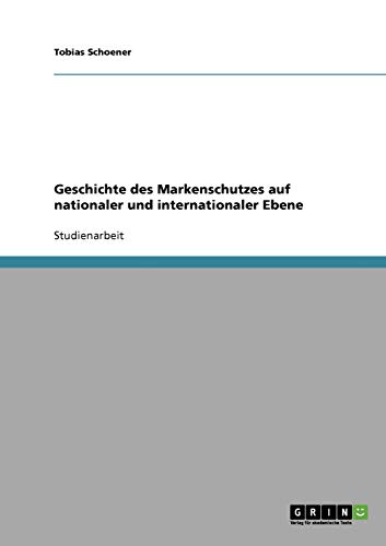 Geschichte des Markenschutzes auf nationaler und internationaler Ebene