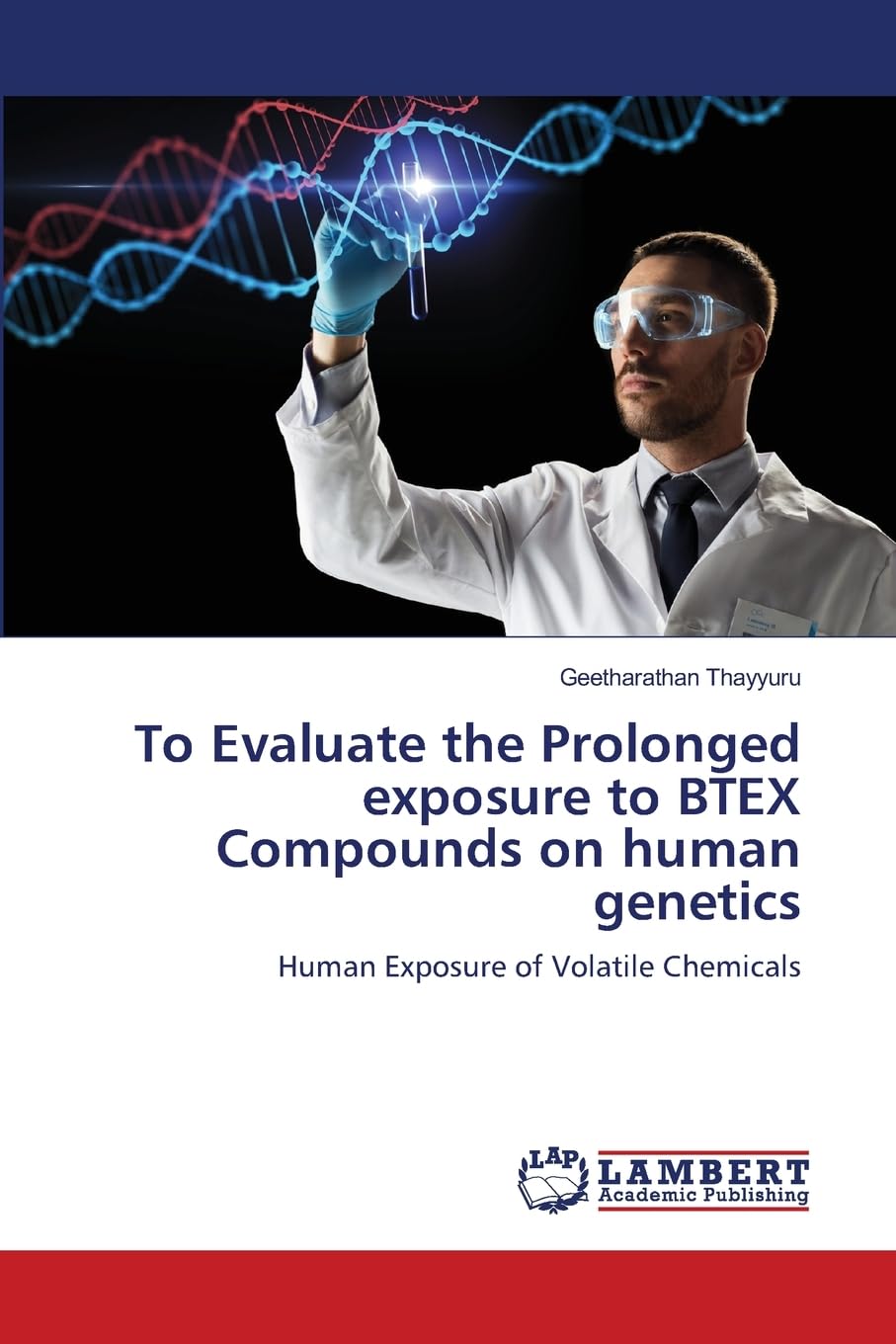 To Evaluate the Prolonged exposure to BTEX Compounds on human genetics: Human Exposure of Volatile Chemicals
