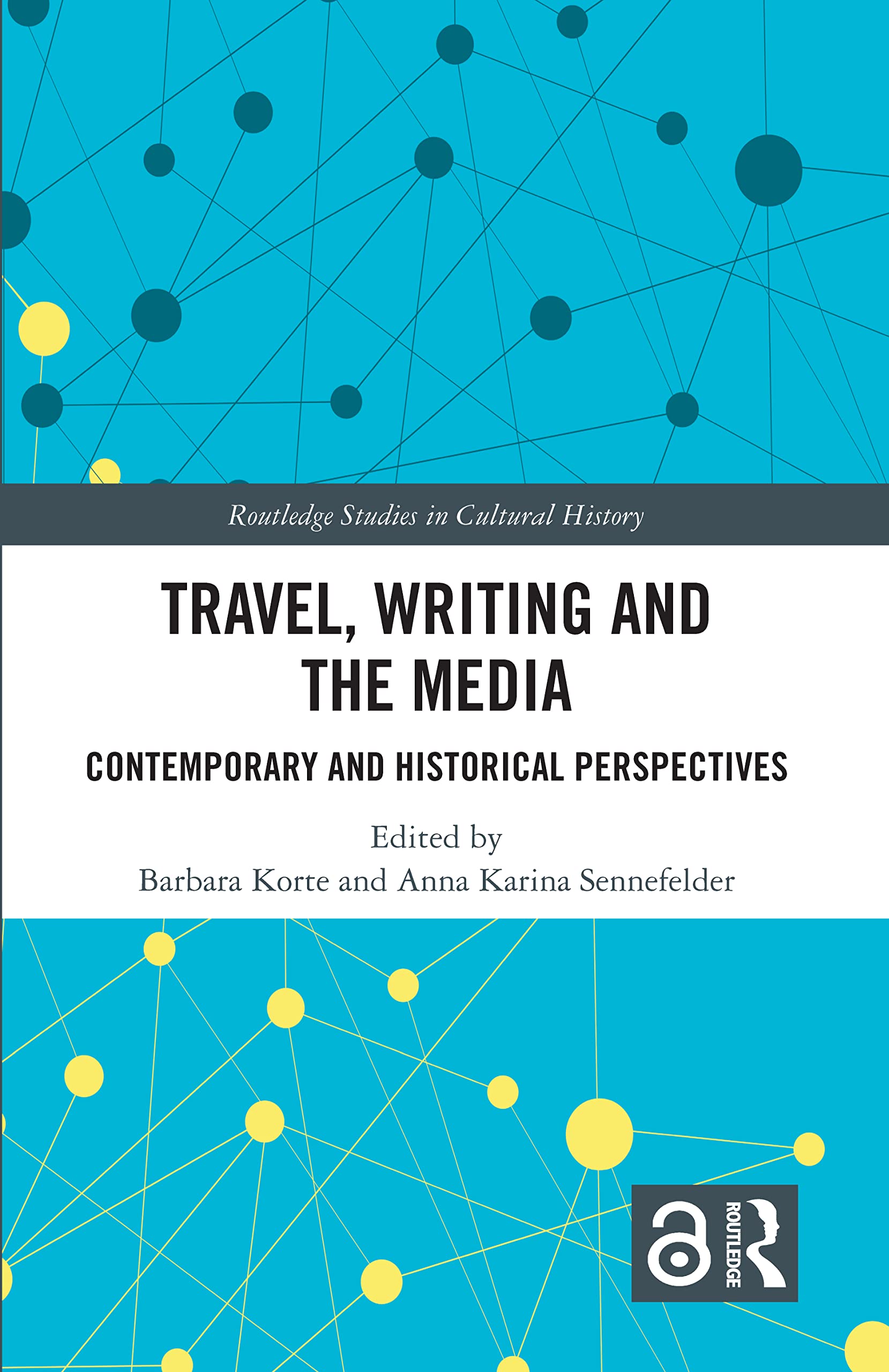 Travel, Writing and the Media: Contemporary and Historical Perspectives (Routledge Studies in Cultural History, Band 116)