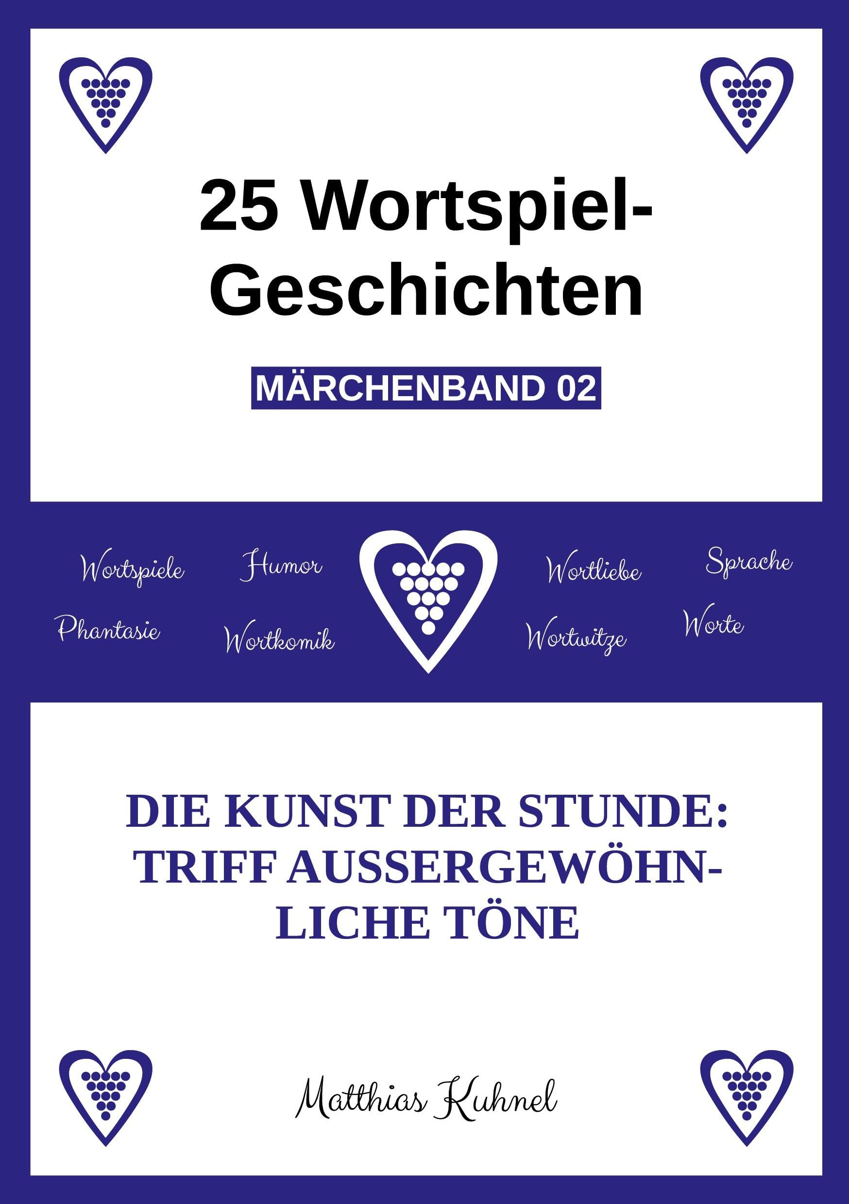 25 Wortspiel-Geschichten | Märchenband 02: Die Kunst der Stunde: Triff außergewöhnliche Töne