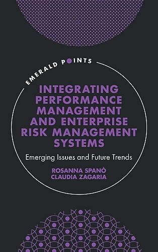 Integrating Performance Management and Enterprise Risk Management Systems: Emerging Issues and Future Trends (Emerald Points)