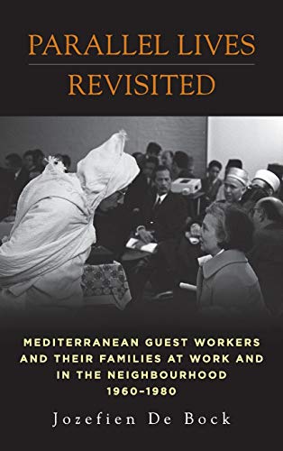 Parallel Lives Revisited: Mediterranean Guest Workers and their Families at Work and in the Neighbourhood, 1960-1980