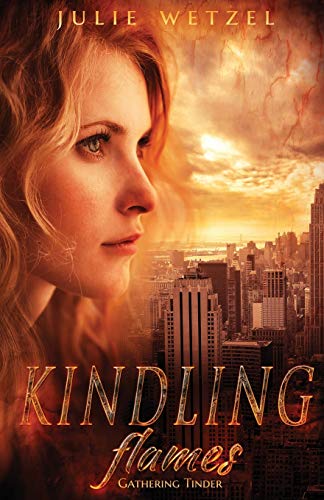 Kindling Flames: Gathering Tinder (Ancient Fire, Band 1)