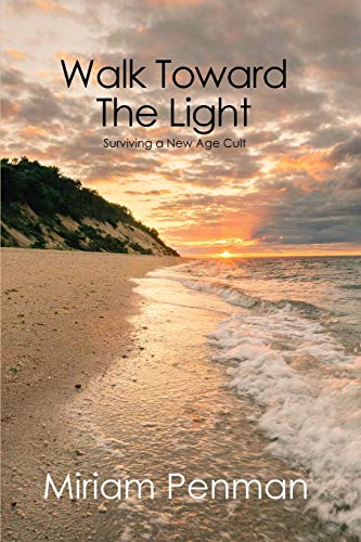Walk Toward The Light: Surviving a New Age Cult