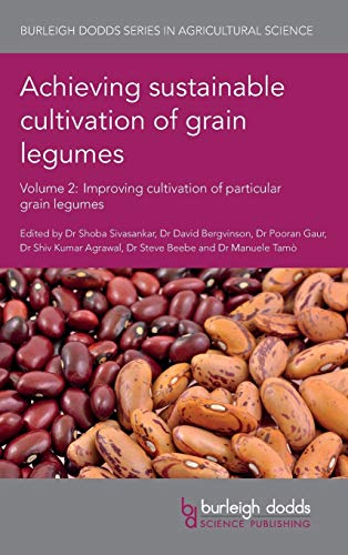 Achieving Sustainable Cultivation of Grain Legumes Volume 2: Improving Cultivation of Particular Grain Legumes (Burleigh Dodds Series in Agricultural Science, Band 36)