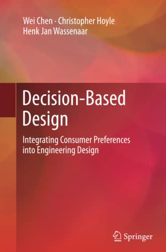 Decision-Based Design: Integrating Consumer Preferences into Engineering Design
