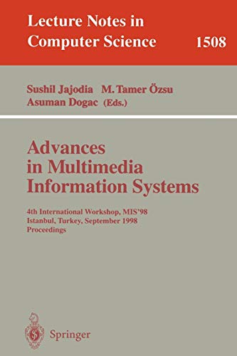 Advances in Multimedia Information Systems: 4th International Workshop, MIS'98, Istanbul, Turkey September 24-26, 1998, Proceedings (Lecture Notes in Computer Science, 1508, Band 1508)