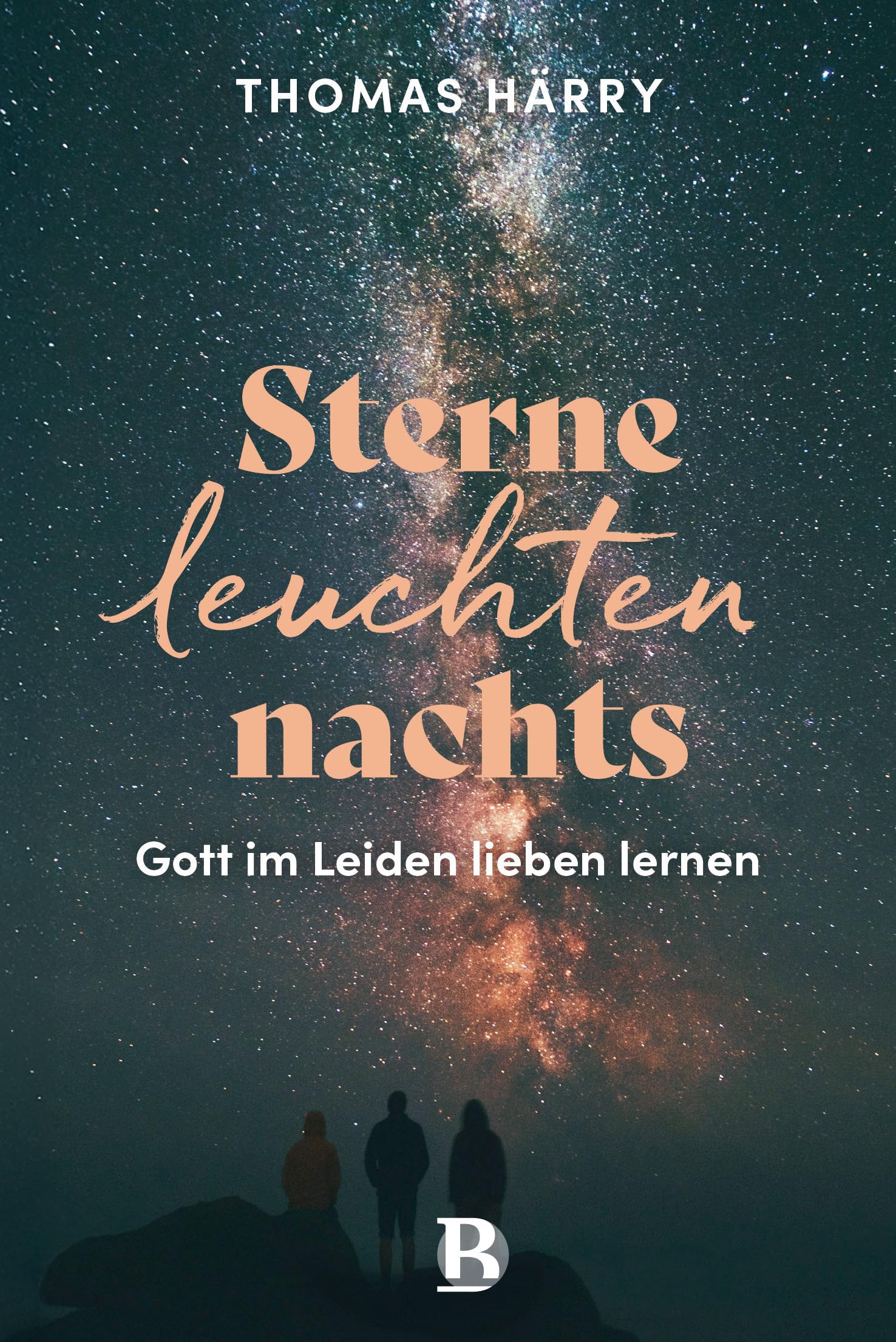 Sterne leuchten nachts: Gott im Leiden lieben lernen