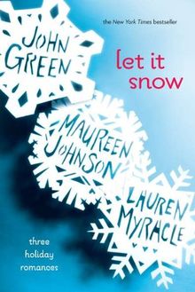 Let It Snow: Three Holiday Stories: Three Holiday Romances