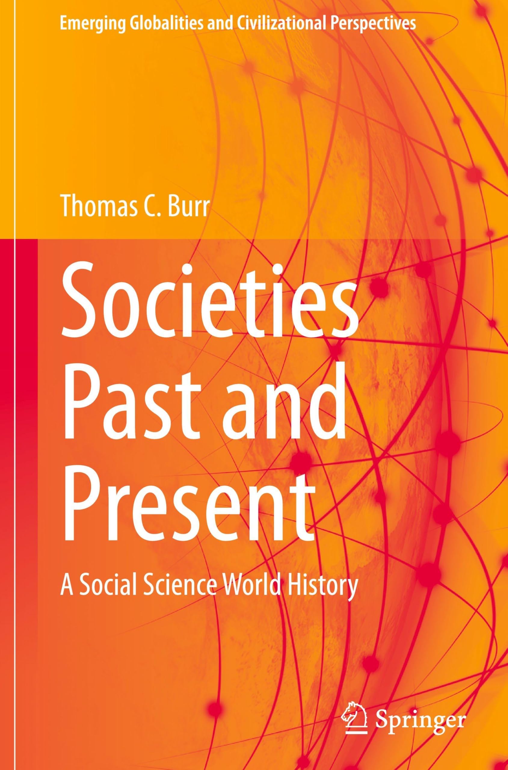 Societies Past and Present: A Social Science World History (Emerging Globalities and Civilizational Perspectives)