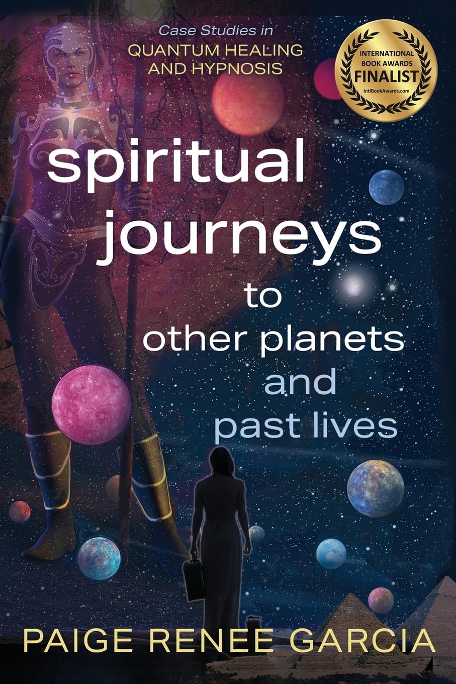 Spiritual Journeys to Other Planets and Past Lives: Case Studies in Quantum Healing and Hypnosis