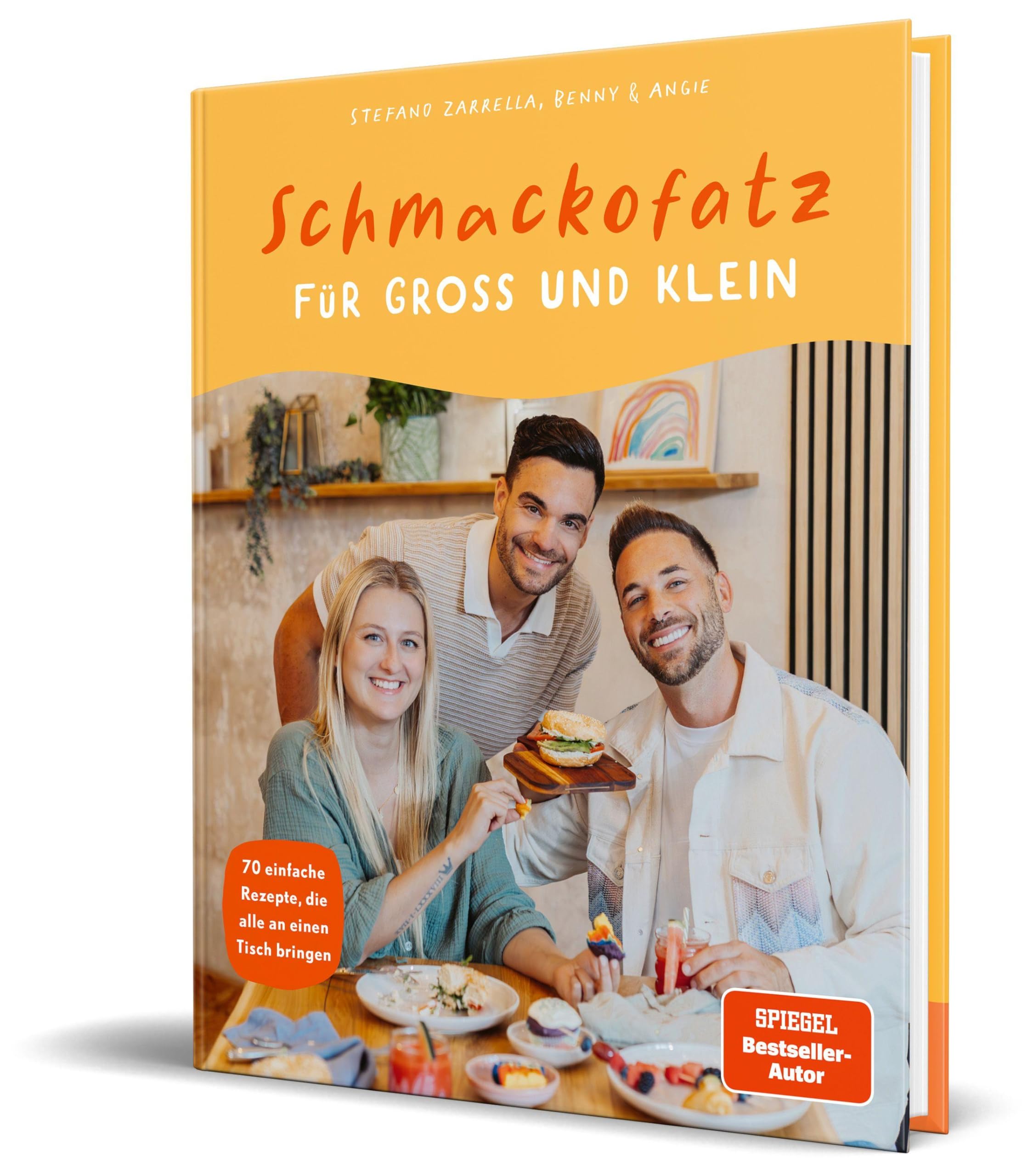 Schmackofatz für Groß und Klein: 70 einfache Rezepte, die alle an einen Tisch bringen von Stefano Zarrella und Benny & Angie