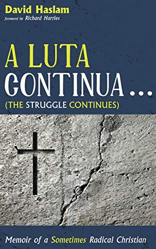 A Luta Continua . . . (The Struggle Continues): Memoir of a Sometimes Radical Christian