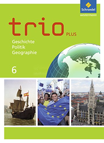 Trio GPG - Geschichte   Politik   Geographie für Mittelschulen in Bayern - Ausgabe 2017 - Thomas Bauer Evelyn Gmach Rudi Kunz Christoph Neudert Astrid Senft Georg Tischler Gebunden