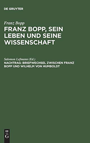 Briefwechsel zwischen Franz Bopp und Wilhelm von Humboldt: Mit einer Einleitung und einem vollständigen Register (Franz Bopp: Franz Bopp, sein Leben und seine Wissenschaft)