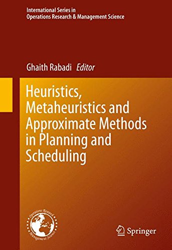 Heuristics, Metaheuristics and Approximate Methods in Planning and Scheduling (International Series in Operations Research & Management Science)