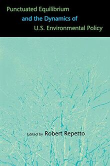 Punctuated Equilibrium and the Dynamics of U.S. Environmental Policy