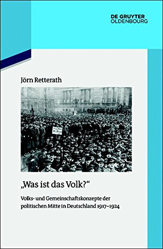 Was ist das Volk?: Volks- und Gemeinschaftskonzepte der politischen Mitte in Deutschland 1917-1924 (Quellen und Darstellungen zur Zeitgeschichte, Band 110)