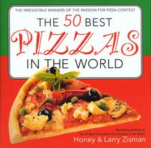 The 50 Best Pizzas in the World: The Irresistible Winners of the Passion for Pizza Contest