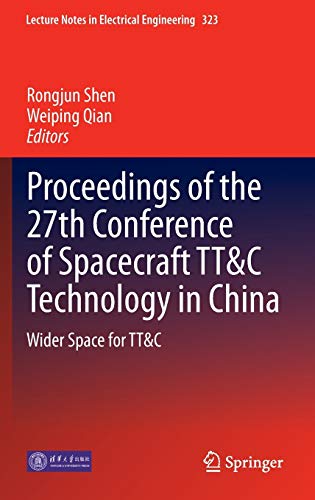 Proceedings of the 27th Conference of Spacecraft TT&C Technology in China: Wider Space for TT&C (Lecture Notes in Electrical Engineering, 323, Band 323)