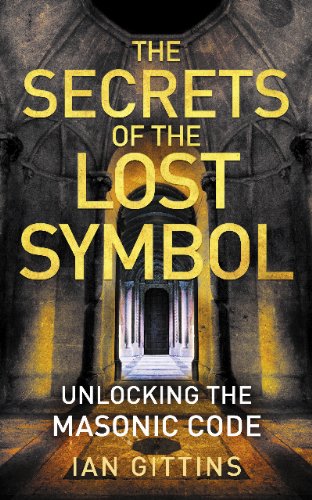 The Secrets of the Lost Symbol: Unlocking the Masonic Code