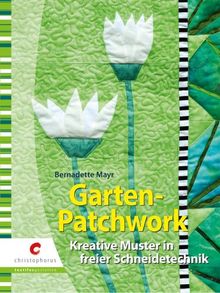 Garten-Patchwork: Kreative Muster in freier Schneidetechnik von Mayr, Bernadette  | Buch | Zustand sehr gut