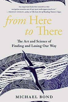 From Here to There: The Art and Science of Finding and Losing Our Way