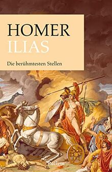 Ilias: Die berühmtesten Stellen (Reclams Universal-Bibliothek)