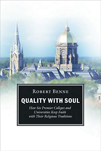 Quality With Soul: How Six Premier Colleges and Universities Keep Faith With Their Religious Traditions