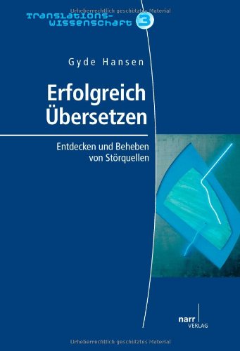 Erfolgreich übersetzen: Entdecken und Beheben von Störquellen (Translationswissenschaft)