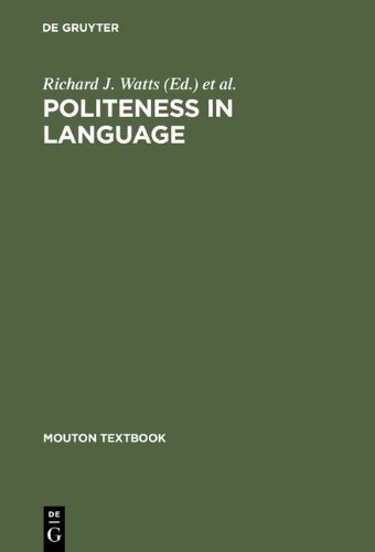 Politeness in Language. Studies in its History, Theory and Practice: Studies in Its History, Theory and Practice (Mouton de Gruyter) (Mouton Textbook)