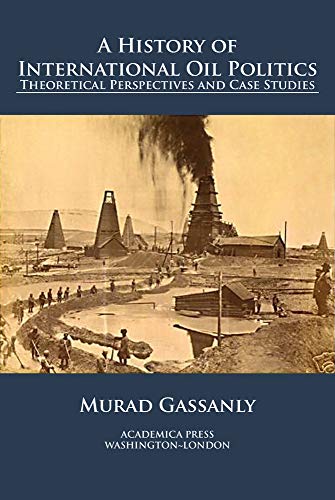 A history of international oil politics: theoretical perspectives and case studies