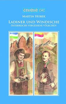 Ladiner und Windische: Österreichs vergessene Völkchen (Eckartschriften)