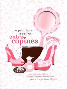 Le petit livre à s'offrir entre copines : parce qu'il restera toujours deux ou trois trucs inavouables qu'on ne s'est pas dits au téléphone