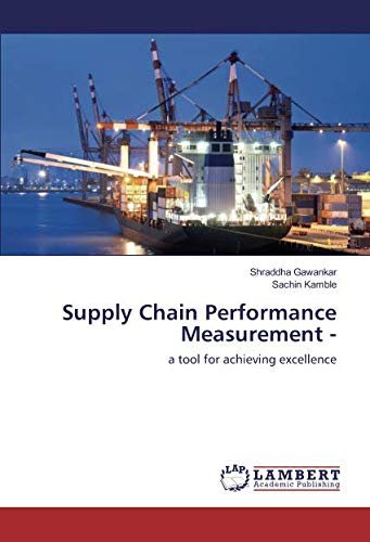 Supply Chain Performance Measurement -: a tool for achieving excellence