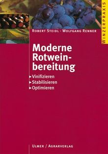 Moderne Rotweinbereitung. Vinifizieren - Stabilisieren - Optimieren