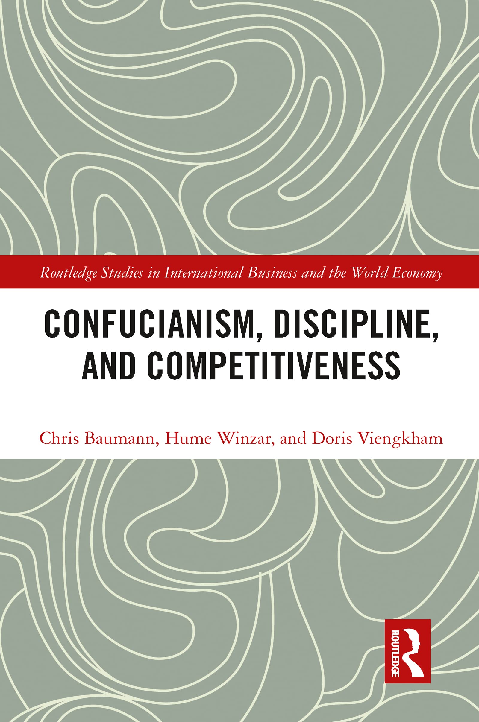 Confucianism, Discipline, and Competitiveness (Routledge Studies in International Business and the World Economy)