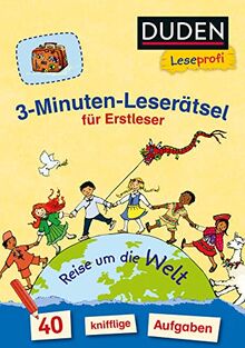 Duden Leseprofi – 3-Minuten-Leserätsel für Erstleser: Reise um die Welt: 40 knifflige Aufgaben – zuhause lernen (Rätselblock Lesen lernen 1. Klasse, Band 20)