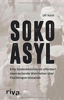 SOKO Asyl: Eine Sonderkommission offenbart überraschende Wahrheiten über Flüchtlingskriminalität