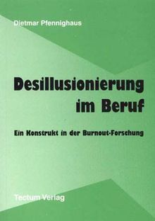 Desillusionierung im Beruf. Ein Konstrukt in der Burnout-Forschung